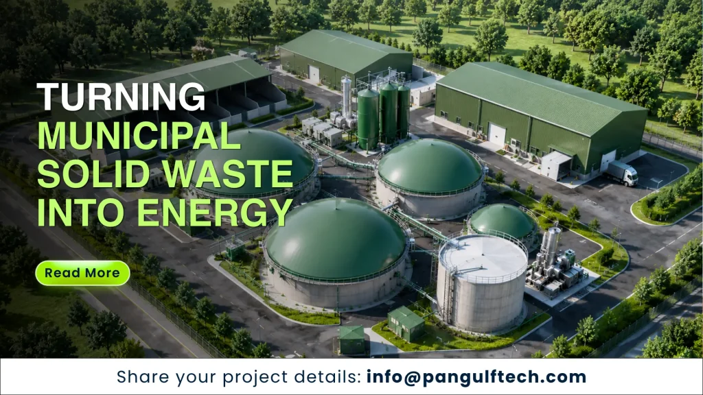 Municipal Solid Waste into Energy Plant Engineering using Anaerobic Digestion by Pan Gulf Technologies
